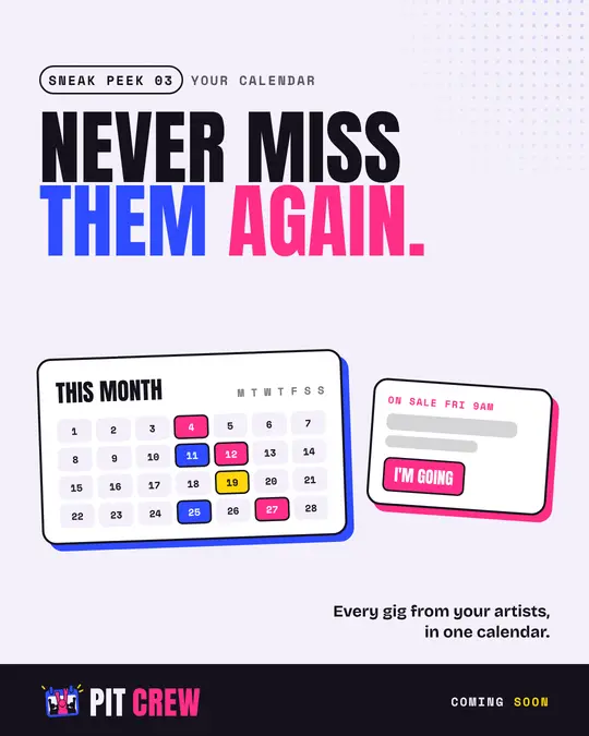 A sneak peek poster: Never miss them again, with a gig calendar.